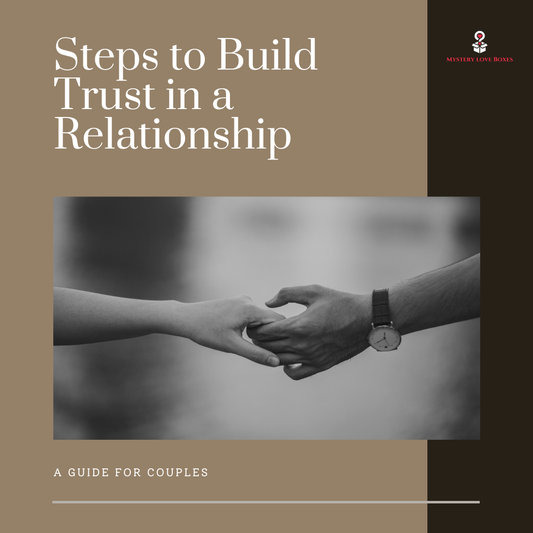 Steps to Build Trust in a Relationship: A Guide for Couples